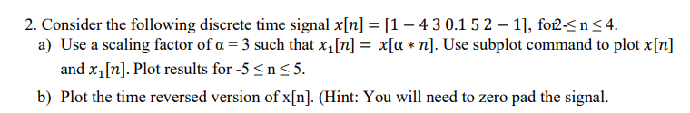 Solved 2. Consider the following discrete time signal x[n] = | Chegg.com