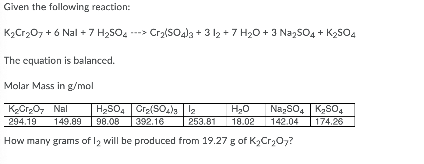 Solved Given the following reaction: K2Cr2O7 + 6 Nal + 7 | Chegg.com