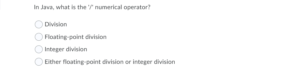 Solved In Java, what is the '/' numerical operator? Division | Chegg.com