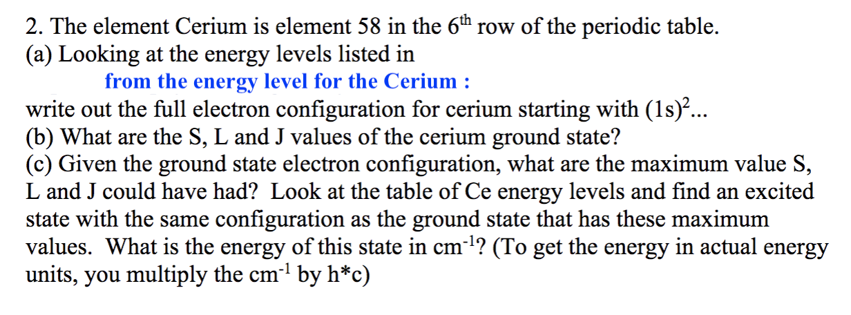 2. The element Cerium is element 58 in the \( 6^{\text {th }} \) row of the periodic table.
(a) Looking at the energy levels