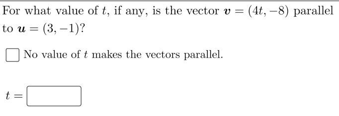 Solved For what value of t, if any, is the vector v = (4t, | Chegg.com