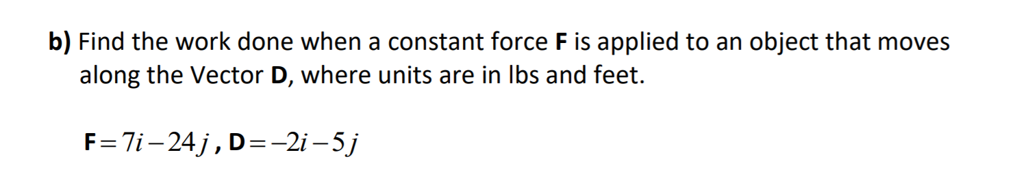 Solved b) Find the work done when a constant force F is | Chegg.com