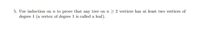Solved 5. Use induction on n to prove that any tree on n 2 2 | Chegg.com