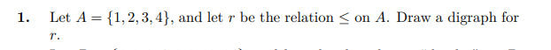 Solved 1. Let A={1,2,3,4}, And Let R Be The Relation ≤ On A. | Chegg.com