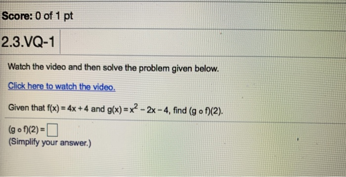 Solved Score: 0 of 1 pt 2.3.VQ-1 Watch the video and then | Chegg.com