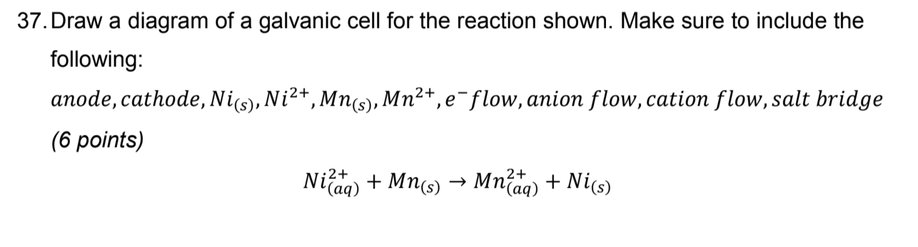 Solved 37. Draw A Diagram Of A Galvanic Cell For The | Chegg.com