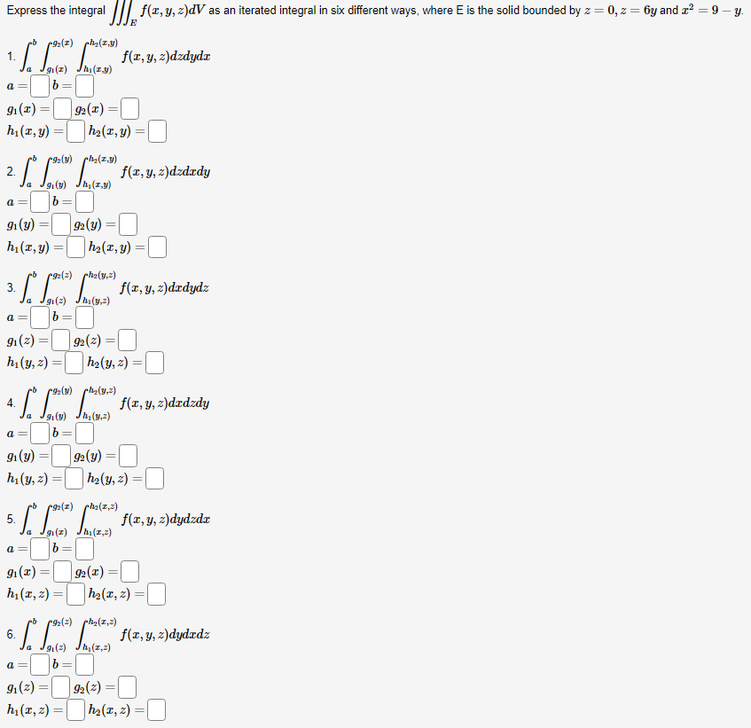 Express the integral \( \iiint_{E} f(x, y, z) d V \) as an iterated integral in six different ways, where \( \mathrm{E} \) is