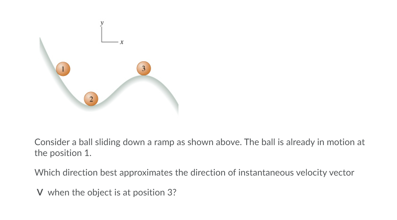 Solved L. 2 Consider a ball sliding down a ramp as shown