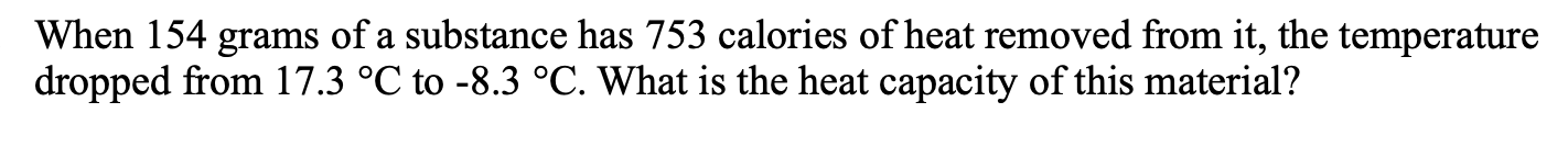 Solved When 154 grams of a substance has 753 calories of | Chegg.com