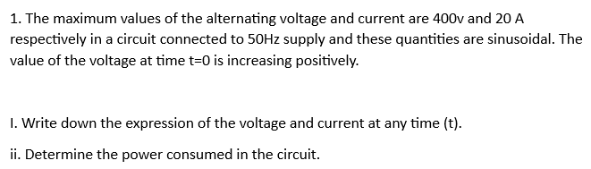 Solved 1. The maximum values of the alternating voltage and | Chegg.com