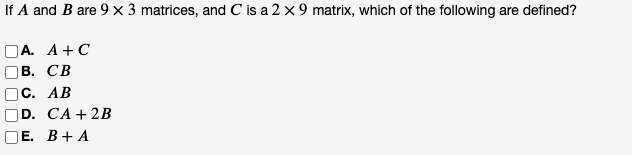 Solved If A and B are 9 x 3 matrices, and C is a 2 x 9 | Chegg.com