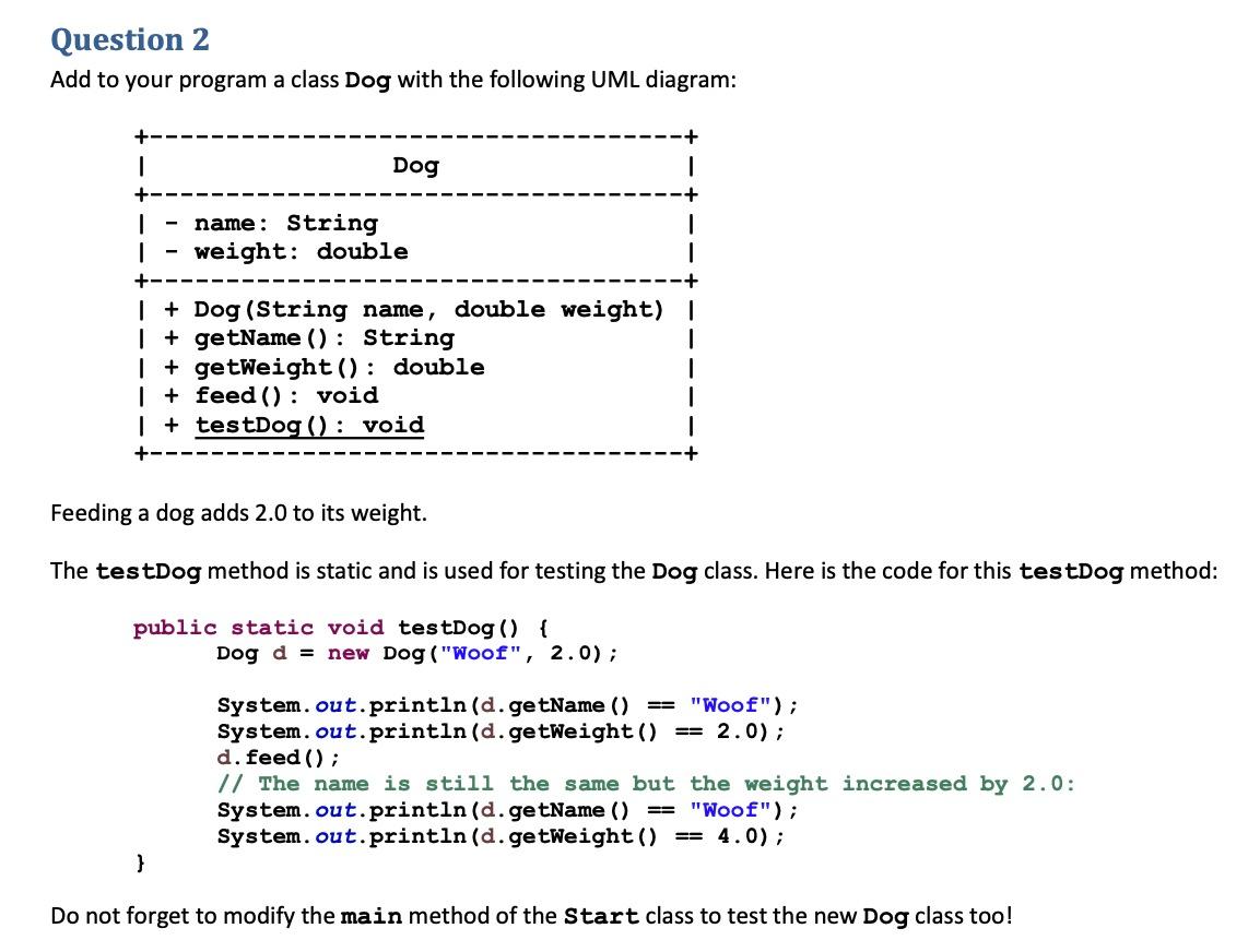Solved Question 2 Add to your program a class Dog with the | Chegg.com