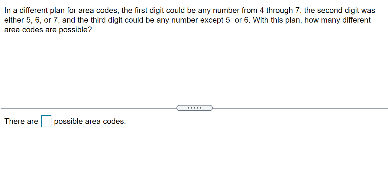 Solved In a different plan for area codes, the first digit