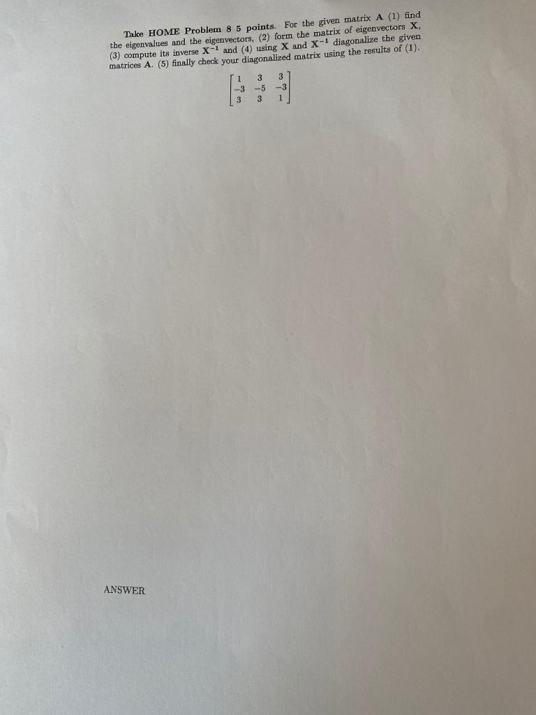 Solved Take HOME Problem 8 5 points. For the given matrix A | Chegg.com