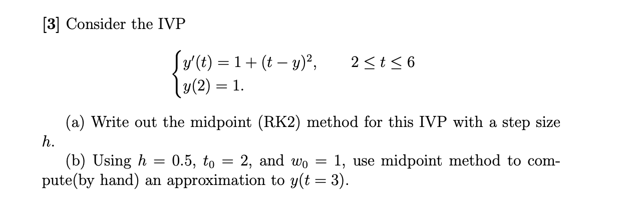 Solved [3] Consider the IVP {y′(t)=1+(t−y)2,2≤t≤6y(2)=1 (a) | Chegg.com