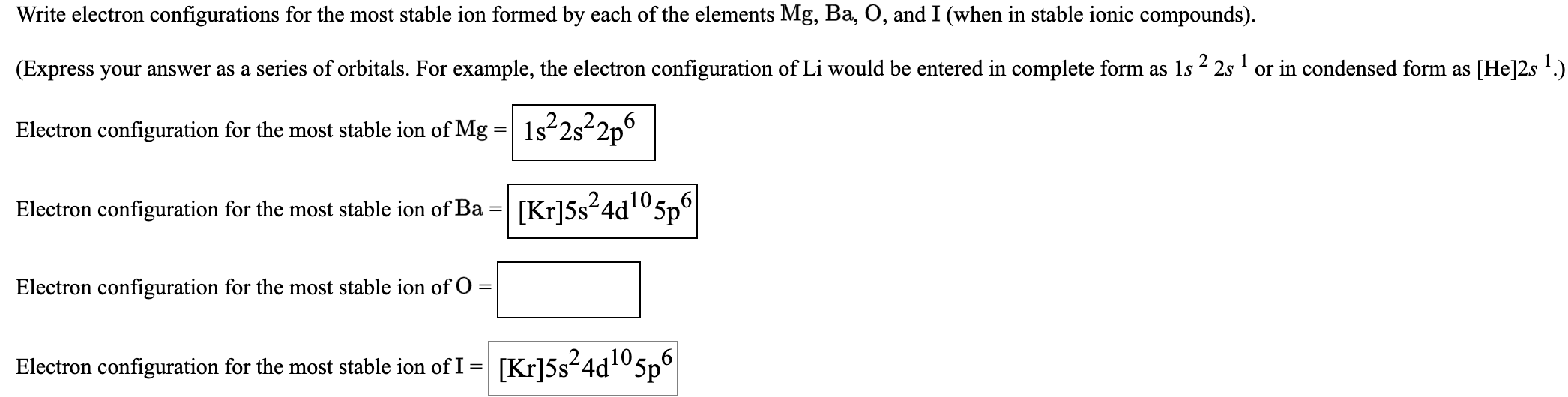 Solved Write electron configurations for the most stable ion