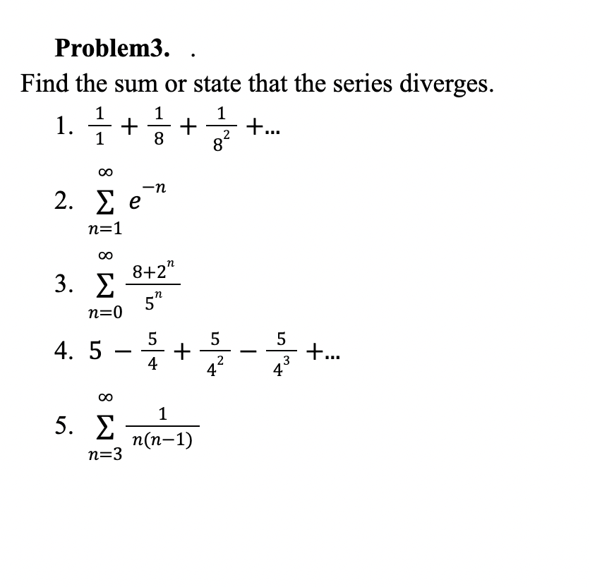 Solved Find the sum or state that the series diverges. 1. | Chegg.com
