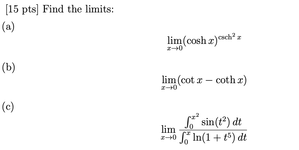 Solved 15 pts Find the limits: csch2 r lim(coshx lim(cot x- | Chegg.com