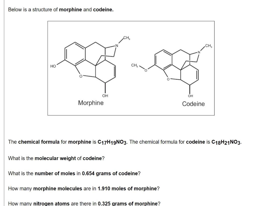 Below is a structure of morphine and codeine.
The chemical formula for morphine is \( \mathrm{C}_{17} \mathrm{H}_{19} \mathrm