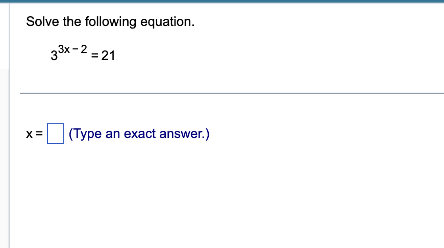Solved Solve the following equation. 33x−2=21 x= (Type an | Chegg.com