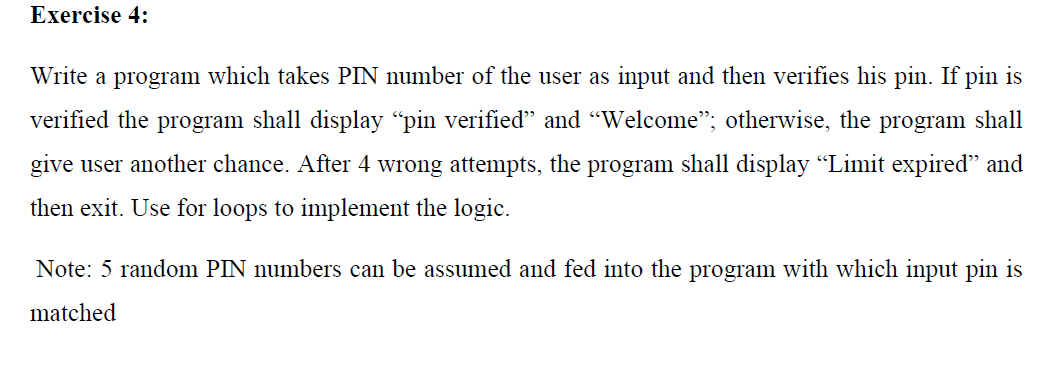 Solved Exercise 4: Write a program which takes PIN number of | Chegg.com