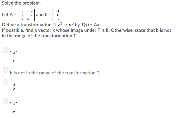 Solved Solve the problem. T 1 -3 0 Let A -4 0 2 and b 16 4 4 | Chegg.com