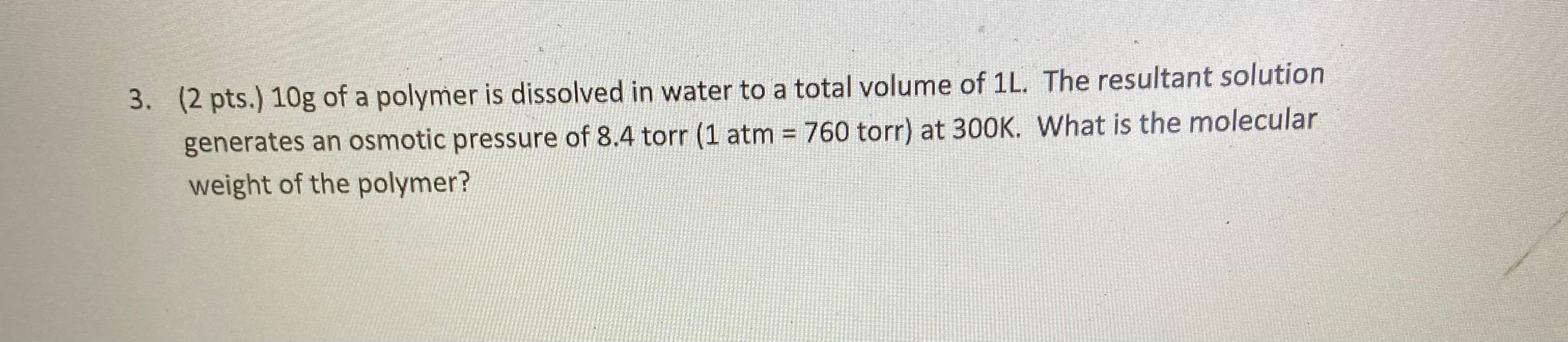 Solved 3. (2 pts.) 10g of a polymer is dissolved in water to | Chegg.com