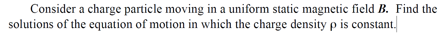 Solved Consider a charge particle moving in a uniform static | Chegg.com