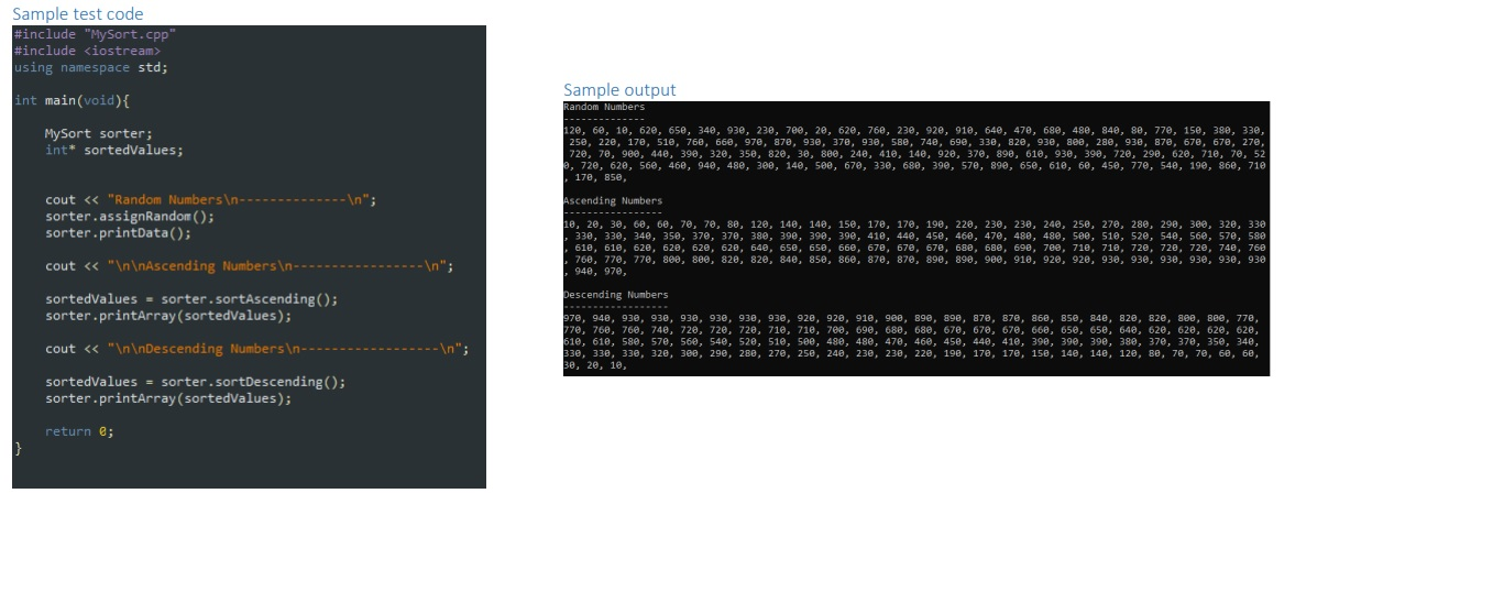 Sample test code #include MySort.cpp #include <iostream> using namespace std; Sample output int main(void) { Random Numbers