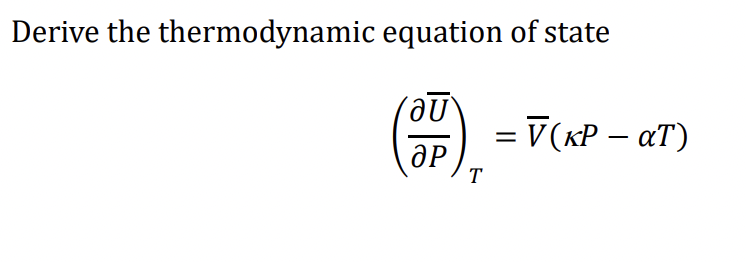 Solved Derive the thermodynamic equation of state | Chegg.com