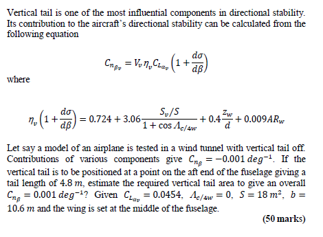 Vertical tail is one of the most influential components in directional stability. Its contribution to the aircrafts directio