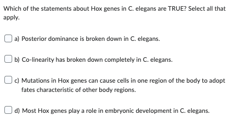 Solved Which of the statements about Hox genes in C. elegans | Chegg.com