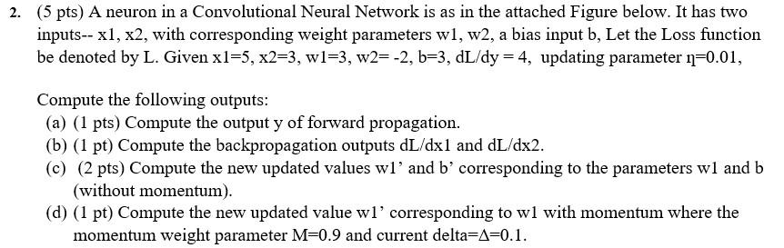 (5 pts) A neuron in a Convolutional Neural Network is | Chegg.com