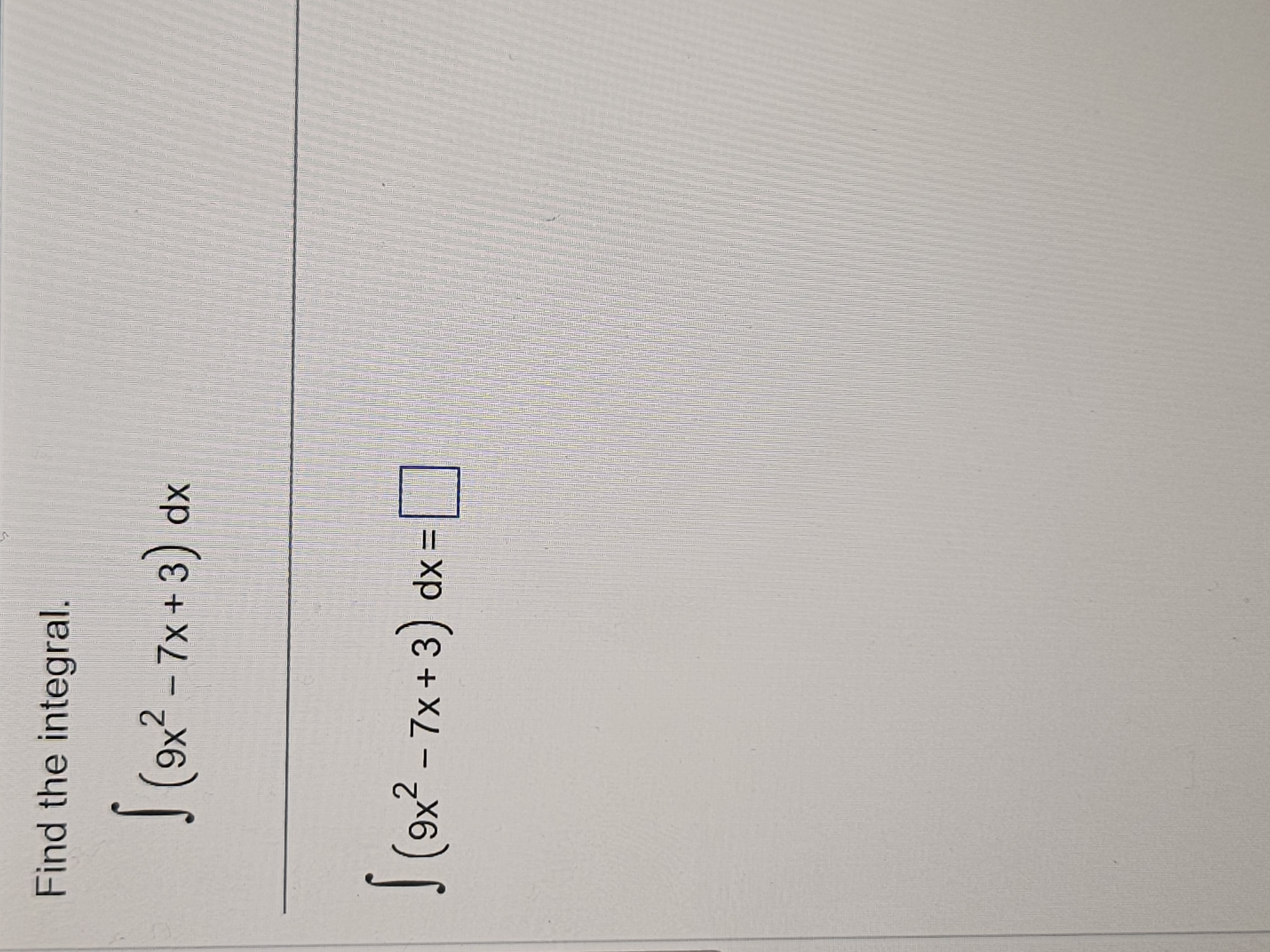 Solved Find The Integral ∫ 9x2−7x 3 Dx ∫ 9x2−7x 3 Dx