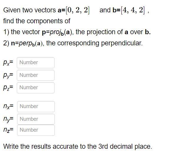 Solved Given two vectors a=[0,2,2] and b=[4,4,2], find the | Chegg.com