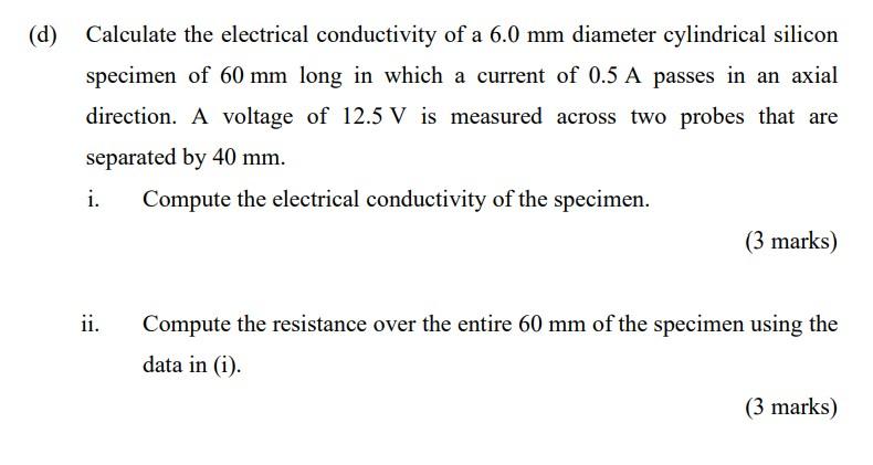 Solved (d) Calculate the electrical conductivity of a 6.0 mm | Chegg.com