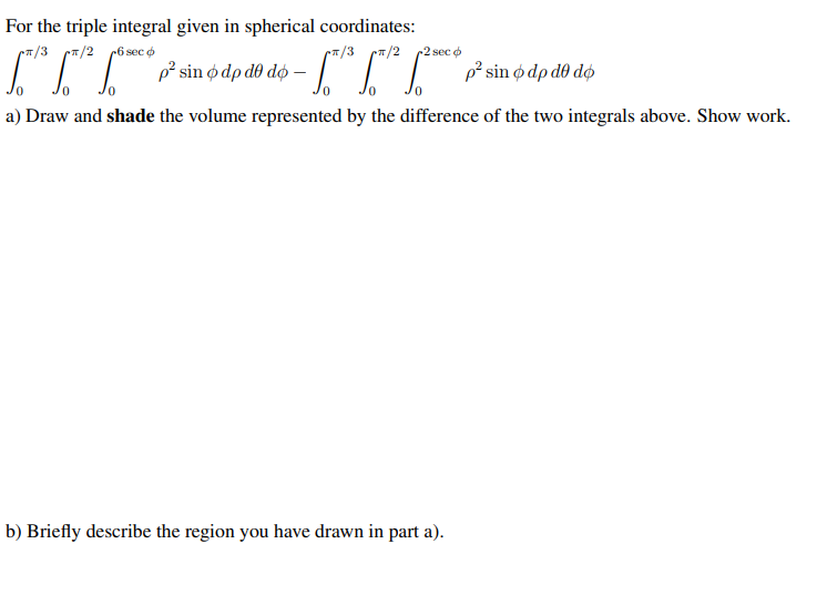 Solved For the triple integral given in spherical | Chegg.com