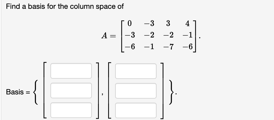 Solved Find a basis for the column space of | Chegg.com