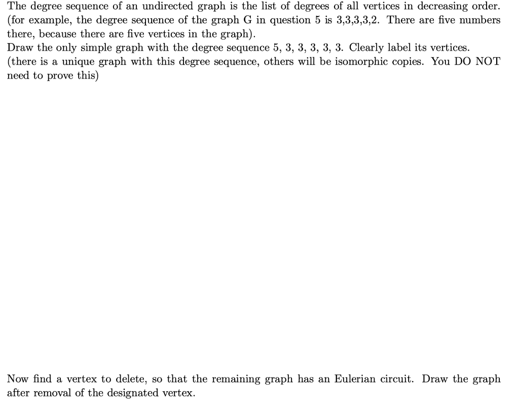 The degree sequence of an undirected graph is the list of degrees of all vertices in decreasing order.
(for example, the degr