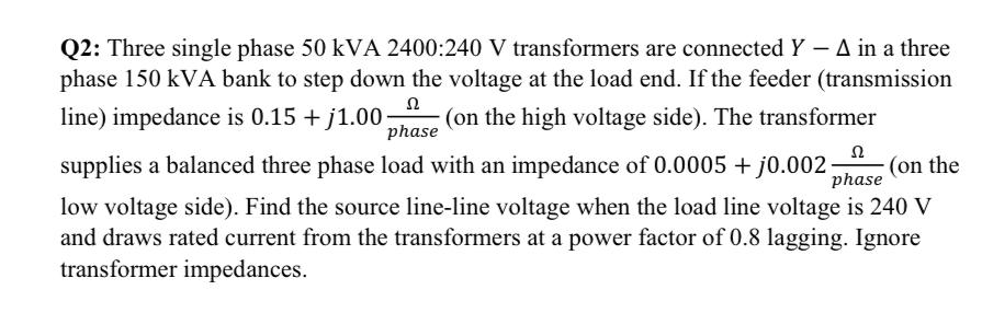 Solved Q2: Three single phase 50kVA2400:240 V transformers | Chegg.com