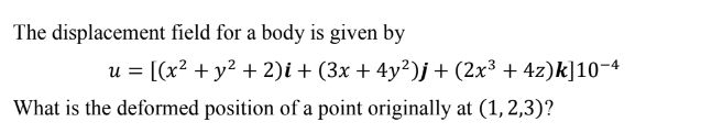 Solved The displacement field for a body is given by | Chegg.com