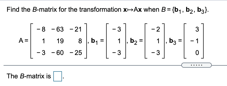 Solved Find the B-matrix for the transformation X-Ax when B | Chegg.com