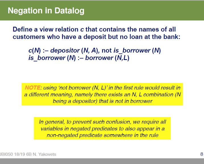 Negation in Datalog Define a view relation c that contains the names of all customers who have a deposit but no loan at the b