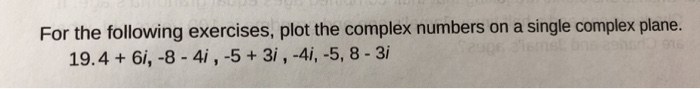 Solved For The Following Exercises, Plot The Complex Numbers | Chegg.com