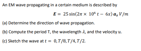 Solved An EM wave propagating in a certain medium is | Chegg.com