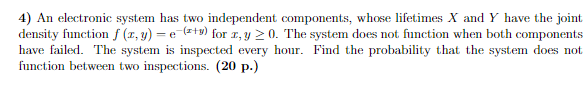 Solved 4) An electronic system has two independent | Chegg.com