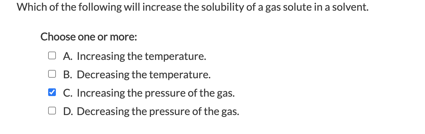 Solved Which of the following will increase the solubility | Chegg.com