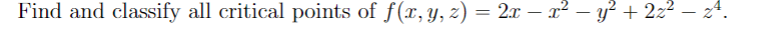 \( f(x, y, z)=2 x-x^{2}-y^{2}+2 z^{2}-z^{4} \)