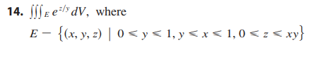 \( \iiint_{E} e^{z / y} d V \), where \[ E-\{(x, y, z) \mid 0 \leqslant y \leqslant 1, y \leqslant x \leqslant 1,0 \leqslant