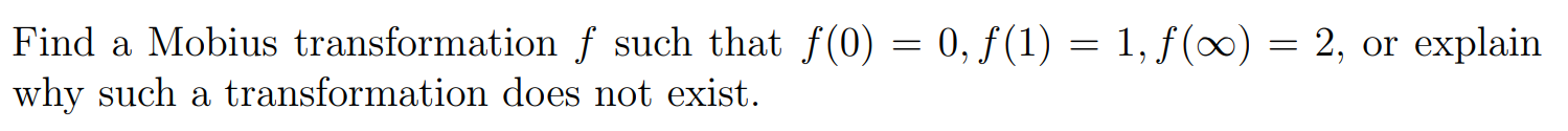 Solved Find a Mobius transformation f such that f(0) = 0, | Chegg.com